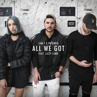 All We Got (feat. Lizzy Land) 專輯 SAM F