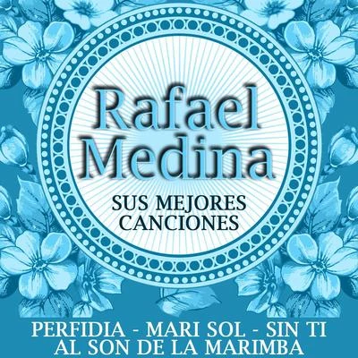 Rafael Medina Sus Mejores Canciones 專輯 Rafael Medina