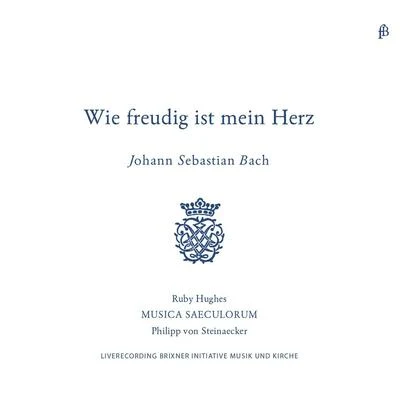 Bach: "Wie Freudig Ist Mein Herz" Cantatas for Soprano 专辑 Ruby Hughes/BBC National Orchestra of Wales/Jac van Steen/Max Puttmann/Peter Altenberg