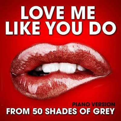 Love Me Like You Do (From "50 Shades of Grey") [Piano Version] 專輯 Ellie Goulding