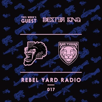 REBEL YARD RADIO 017 DEXTER KING 专辑 DEXTER KING