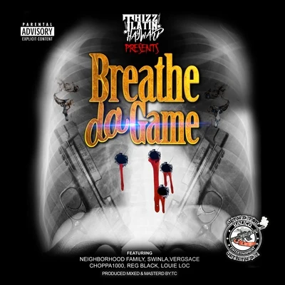 Breathe da Game (feat. Neighborhood Family, Swinla, Vergsace, Choppa 1000, Reg Black & Louie Loc) 專輯 Thizz Latin Hayward/Louie Loc