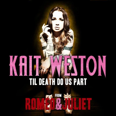 Til Death Do Us Part (Romeo and Juliet Movie Theme) 專輯 Kait Weston