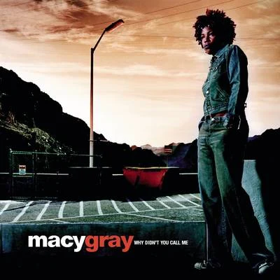 Macy Gray Why Didnt You Call Me