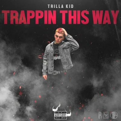 TRAPPIN THIS WAY [REMIX] 专辑 Trilla Kid/Cha$e