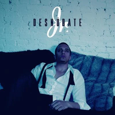 Desnúdate 專輯 JR.