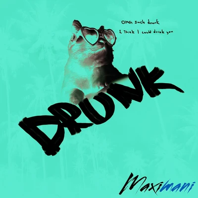 Drunk 专辑 Maximani/J-King