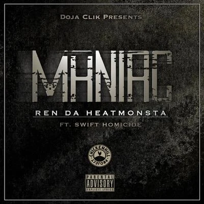 Maniac 专辑 Ren Da Heatmonsta/Tha Spitflame Fam/Purp Reynolds/Big Jess