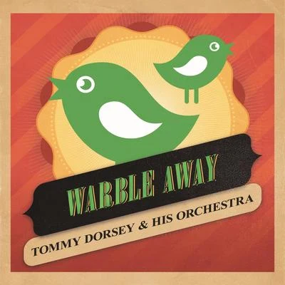 Warble Away 專輯 Connie Haines/Tommy Dorsey and His Orchestra/Frank Sinatra/The Pied Pipers