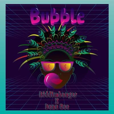 Bubble (feat. Deno Gee) 专辑 Kaysnap/Riddimbanger