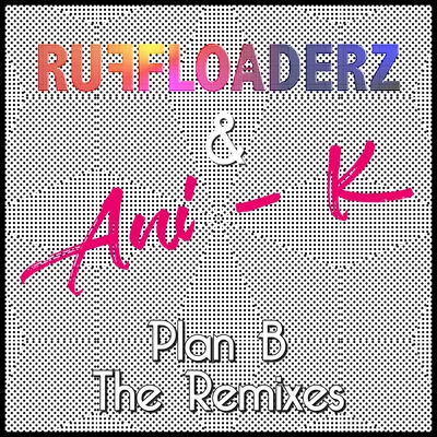 Ruff Loaderz Plan B (The Remixes)