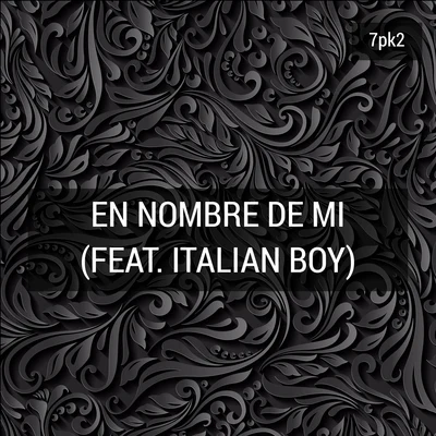 En Nombre De Mi (feat. Italian Boy) 专辑 7pk2