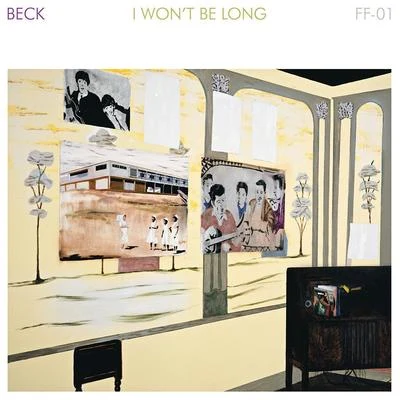 Beck I Wont Be Long