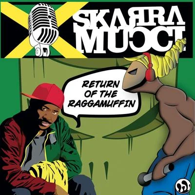 Skarra Mucci Return of the Raggamuffin