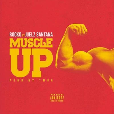 Muscle Up (feat. Juelz Santana) - Single 專輯 Rocko