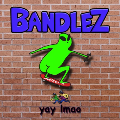 BandlezNextars yay lamo