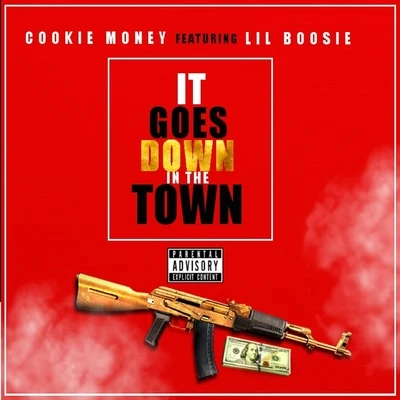 Cookie Money It Goes Down in the Town (feat. Lil Boosie) - Single