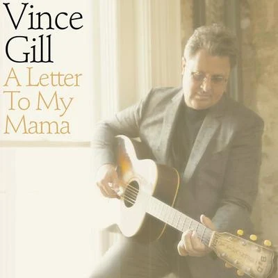 A Letter To My Mama 專輯 Vince Gill