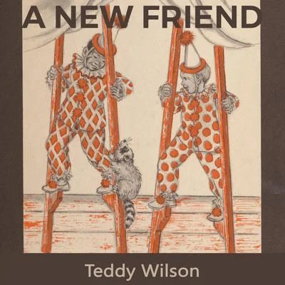 A new Friend 专辑 Teddy Wilson