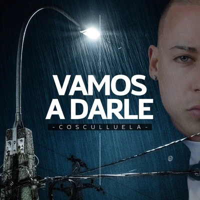 Cosculluela Vamos A Darle