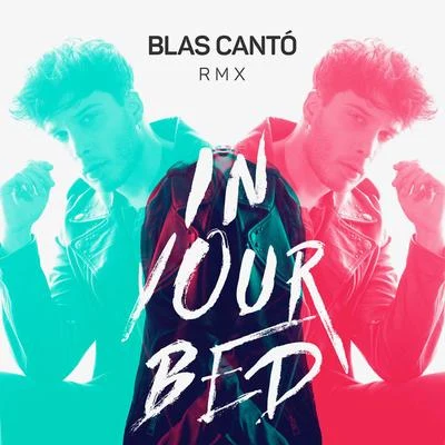 In your Bed (RMX) 專輯 Blas Cantó/Scott Helman