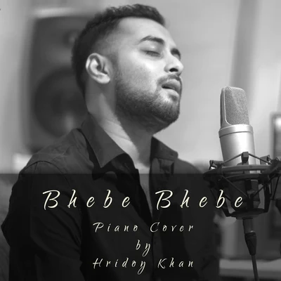 Bhebe Bhebe - Single 专辑 Hridoy Khan