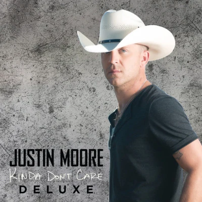 Justin Moore Kinda Dont Care (Deluxe Version)