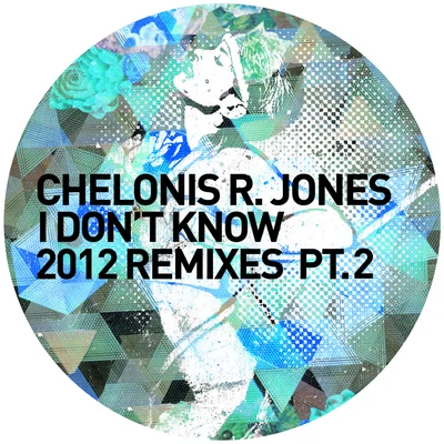 i don't know (2012 remixes PT. 2) 專輯 Chelonis R. Jones