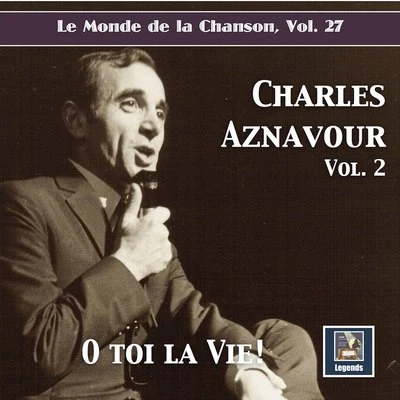 Le monde de la chanson, Vol. 27: Charles Aznavour, Vol. 2 "O toi la vie!" 專輯 Jacques Plante