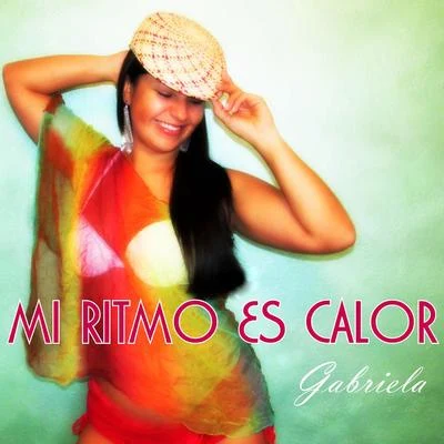 Mi Ritmo Es Calor 專輯 Gabriela