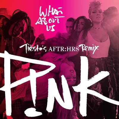 What About Us (Tiëstos AFTR:HRS Remix) 專輯 P!nk/MONDO GROSSO/Tim Omaji/Wildwood Kin/Holy Holy