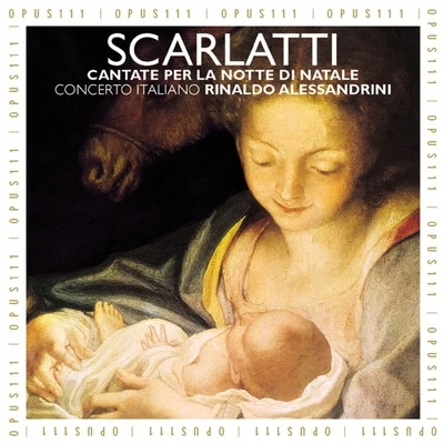 Concerto Italiano A. Scarlatti: Cantata per la notte di Natale - Corelli: Concerto grosso per la notte di Natale