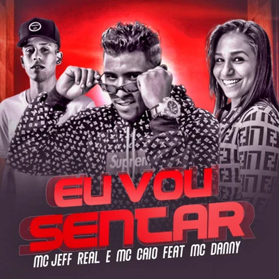 Eu Vou Sentar (feat. Mc Danny) 專輯 MC Caio