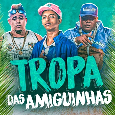 Tropa das Amiguinhas 專輯 Ykaro MC/Shevchenko e Elloco/Mc Pierre/Wt Na Base/Dj Guuga