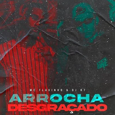 Arrocha Desgraçado 专辑 Mulú/Mc Flavinho/Omulu