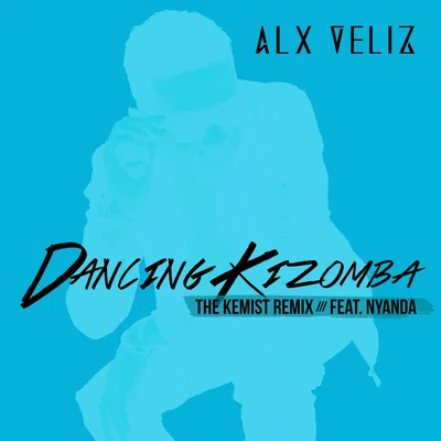 Dancing Kizomba (The Kemist Remix) 專輯 Alx Veliz/J. Balvin/Juan Magan/Charly Black/Pablo López