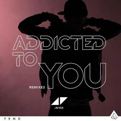 Avicii Addicted To You (Remixes)