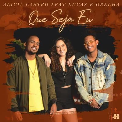 Lucas e Orelha Que Seja Eu (feat. Lucas e Orelha)