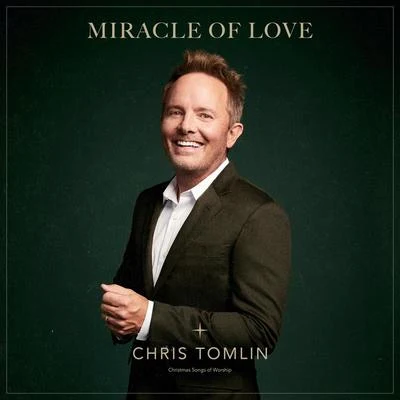 Miracle Of Love: Christmas Songs Of Worship 专辑 Chris Tomlin