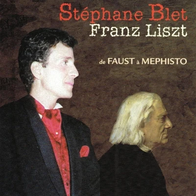 Franz Liszt : de Faust à Mephisto 专辑 Stéphane Blet/Erik Satie