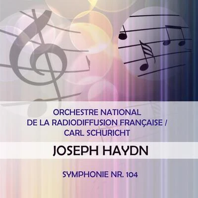 Orchestre national de la Radiodiffusion françaiseCarl Schuricht play: Joseph Haydn: Symphonie Nr. 104 專輯 Désiré-Émile Inghelbrecht/Orchestre national de la Radiodiffusion française