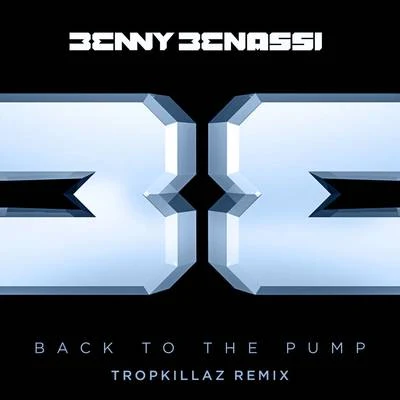 Back to the Pump (Tropkillaz Remix) 專輯 Benny Benassi