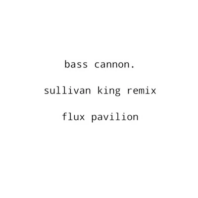 Bass Cannon (Sullivan King Remix) 专辑 Sullivan King/Calcium