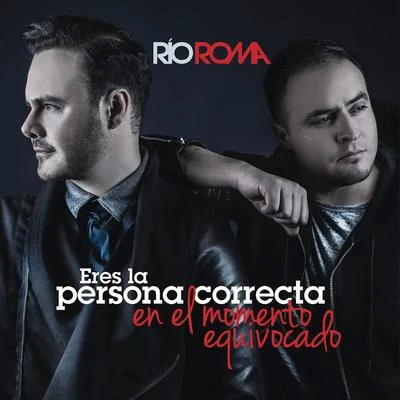 Eres la Persona Correcta en el Momento Equivocado 专辑 Río Roma