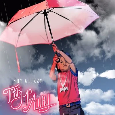 Take Me Away 專輯 Shy Glizzy/Rico Nasty