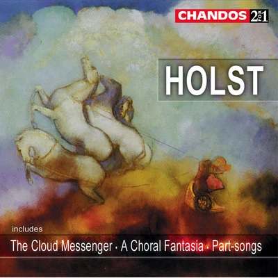 Holst: The Cloud Messenger, A Choral Fantasia & Part-Songs 專輯 Richard Hickox