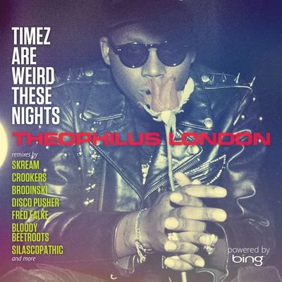 Timez Are Weird These Nights Powered by Bing 專輯 Theophilus London