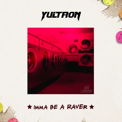 Imma Be A Raver 專輯 Yultron/shYbeast/STAR SEED