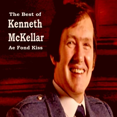 Ae Fond Kiss - The Best of Kenneth McKellar 專輯 Kenneth McKellar