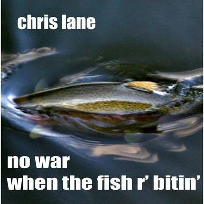 No War When the Fish R Bitin 專輯 Chris Lane